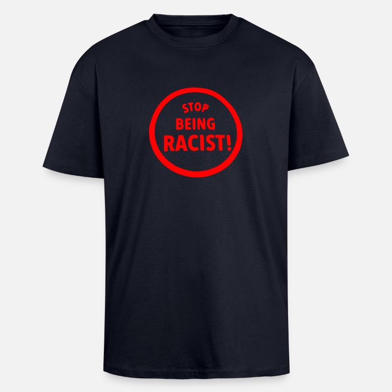 Stop being racist - Oversized Heavyweight Unisex T-Shirt - French Navy