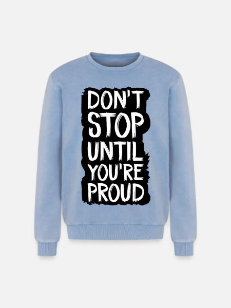don't stop until you're proud - Relaxed Unisex Premium Acid Washed Sweatshirt - acid washed blue