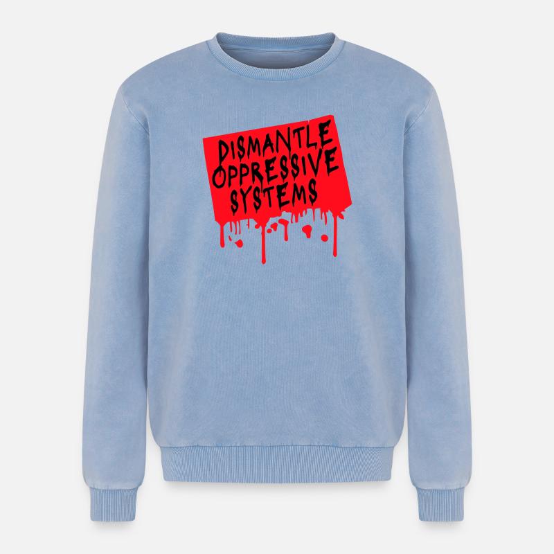Dismantle Oppressive Systems Activism Statement - Relaxed Unisex Premium Acid Washed Sweatshirt - acid washed blue