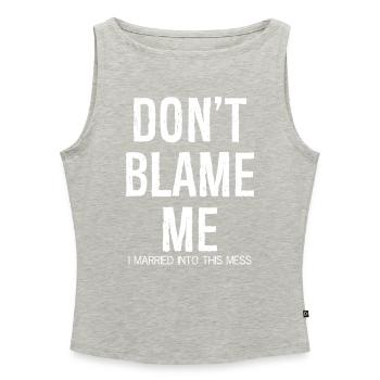 don't blame me I married into this mess - Women’s Organic Boat Neck Tank Top - heather grey - Front - Selfina (174cm)