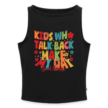 Kids Who Talk Back Make My Day Speech Pathologist - Women’s Organic Boat Neck Tank Top - black - Front - Selfina (174cm)
