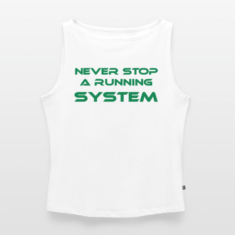 never stop a running system Frauen Organic Tank Top mit U-Boot-Ausschnitt