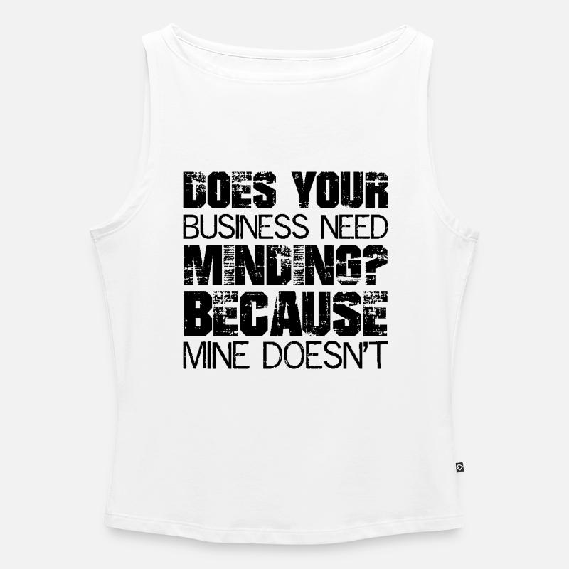 Does Your Business Need Minding because mine - Women’s Organic Boat Neck Tank Top - white
