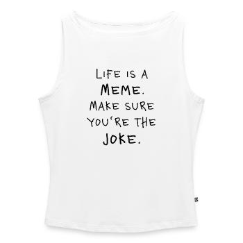 Life is a Meme funny sayings Social Trend Gen Z - Women’s Organic Boat Neck Tank Top - white - Front - Selfina (174cm)