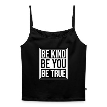 Be Kind Be True Be You Inspirational Self-Love - Women's Premium Organic Spaghetti Strap Top - black - Front - Selfina (174cm)