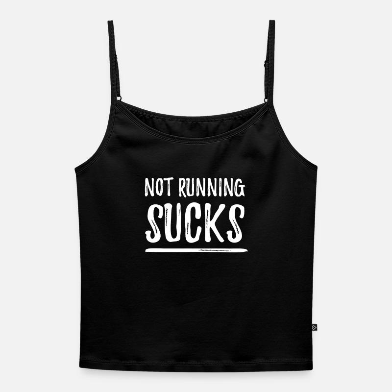 Not Running Sucks - Women's Premium Organic Spaghetti Strap Top - black