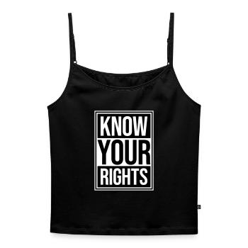 Know Your Rights Aktivismus Gerechtigkeit Freiheit - Frauen Premium Organic Top mit Spaghettiträgern - Schwarz - Vorne - Selfina (174cm)