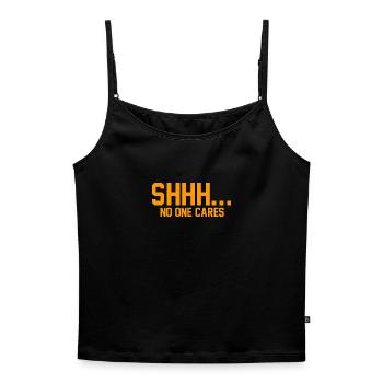 SHHH... No one cares - Women's Premium Organic Spaghetti Strap Top - black - Front - Selfina (174cm)