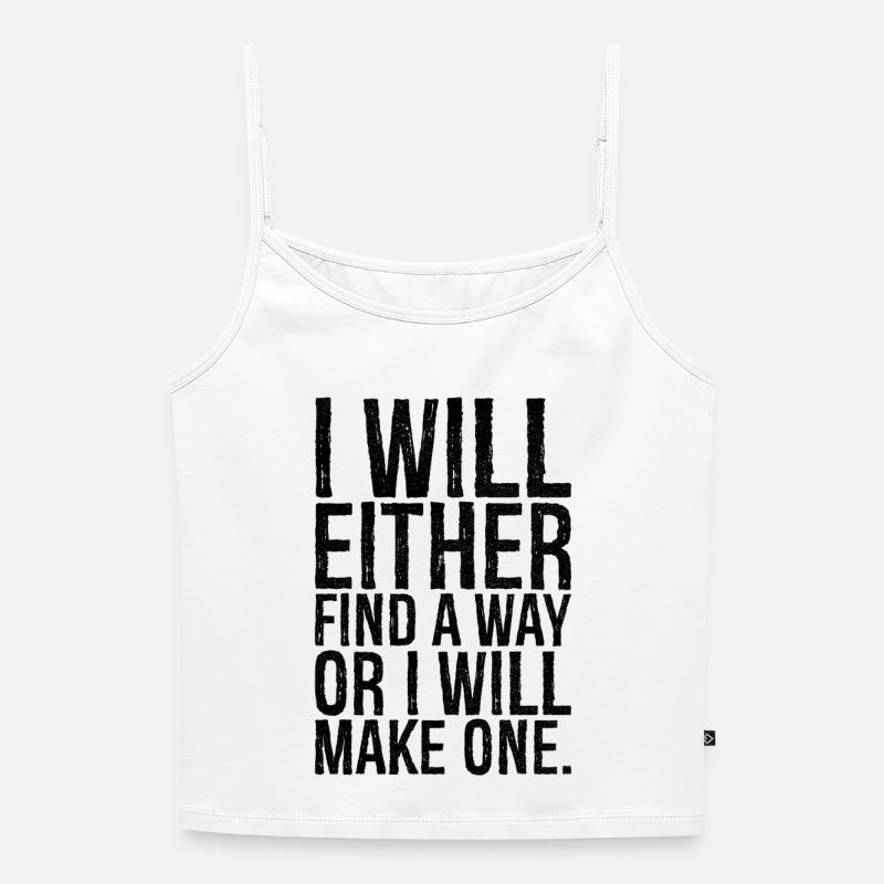 I will either find a way or i will make one - Women's Premium Organic Spaghetti Strap Top - white