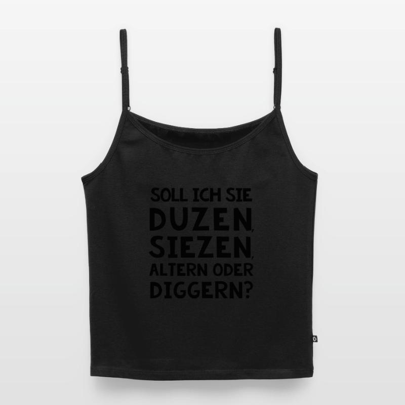 SOLL ICH SIE DUZEN, SIEZEN, ALTERN ODER DIGGER? Frauen Premium Organic Top mit Spaghettiträgern