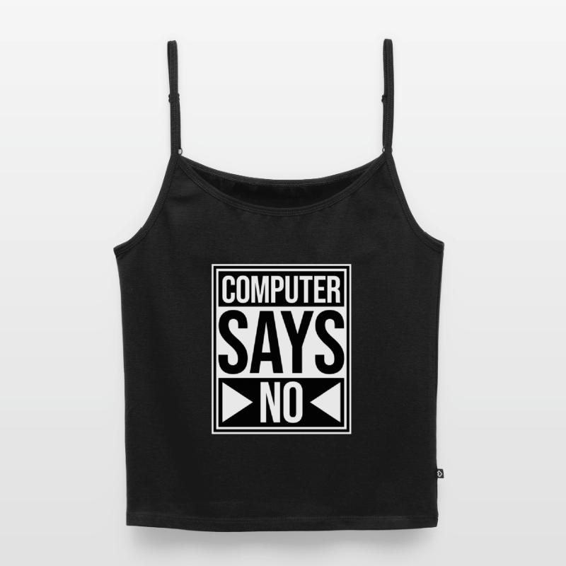 Computer Says No Funny Programmer Nerd Technique Women's Premium Organic Spaghetti Strap Top