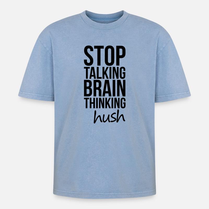 Stop Talking, Brain Thinking - T-shirt Premium unisexe oversize acid-washed - bleu délavé acide