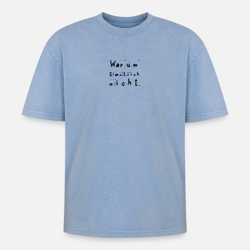 Warum eigentlich nicht - Oversized Unisex Premium Acid-Washed T-Shirt - Blau Acid Wash