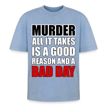 Murder – A Good Reason and a Bad Day - Oversized Unisex Premium Acid-Washed T-Shirt - acid washed blue - Front - AI Model Female 172 dark (172cm) & AI Model Male 185 dark (185cm)