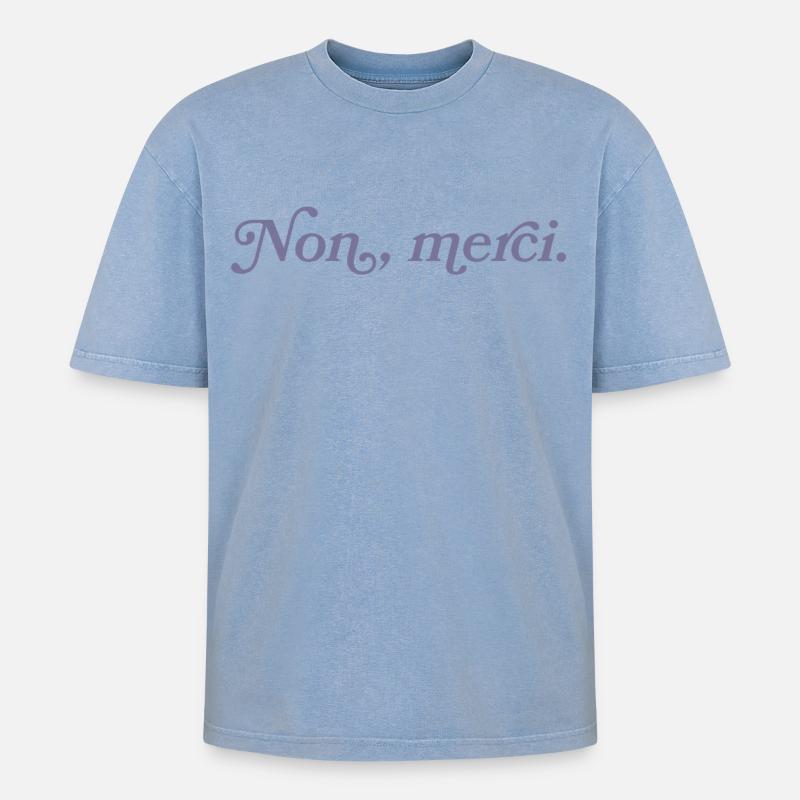 Non, merci – Minimalisme français - T-shirt Premium unisexe oversize acid-washed - bleu délavé acide