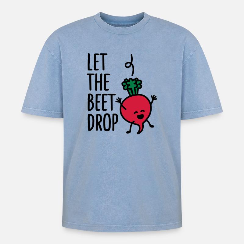 Let the beet drop - T-shirt Premium unisexe oversize acid-washed - bleu délavé acide