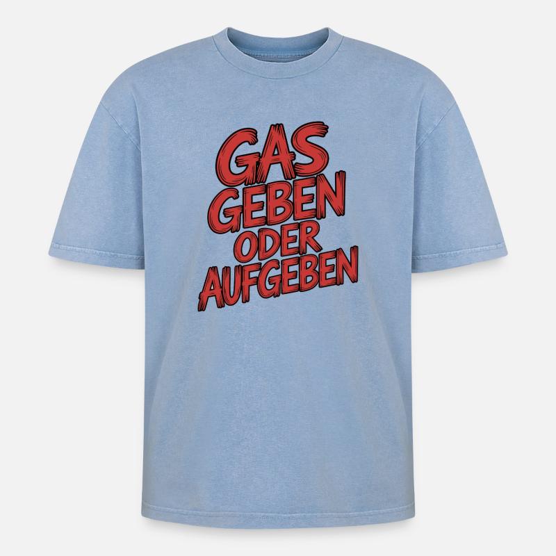 Gas geben oder Aufgeben - Oversized Unisex Premium Acid-Washed T-Shirt - Blau Acid Wash