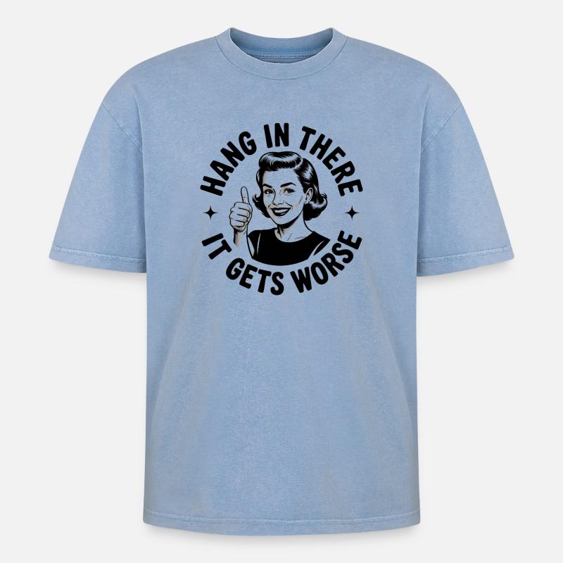 Bleib dran, es wird schlimmer - Oversized Unisex Premium Acid-Washed T-Shirt - Blau Acid Wash