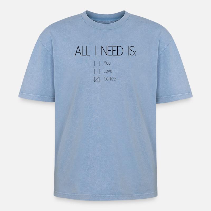 All I need is coffee - T-shirt Premium unisexe oversize acid-washed - bleu délavé acide