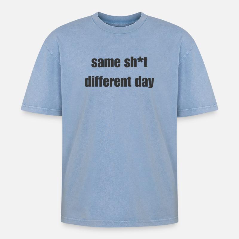 Same Shit Different Day – Sarkastisches Statement - Oversized Unisex Premium Acid-Washed T-Shirt - Blau Acid Wash