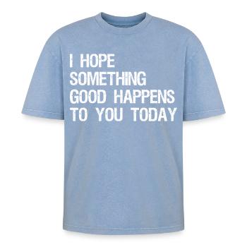 I hope something good happens to you today - Oversized Unisex Premium Acid-Washed T-Shirt - acid washed blue - Front - AI Model Female 172 dark (172cm) & AI Model Male 185 dark (185cm)