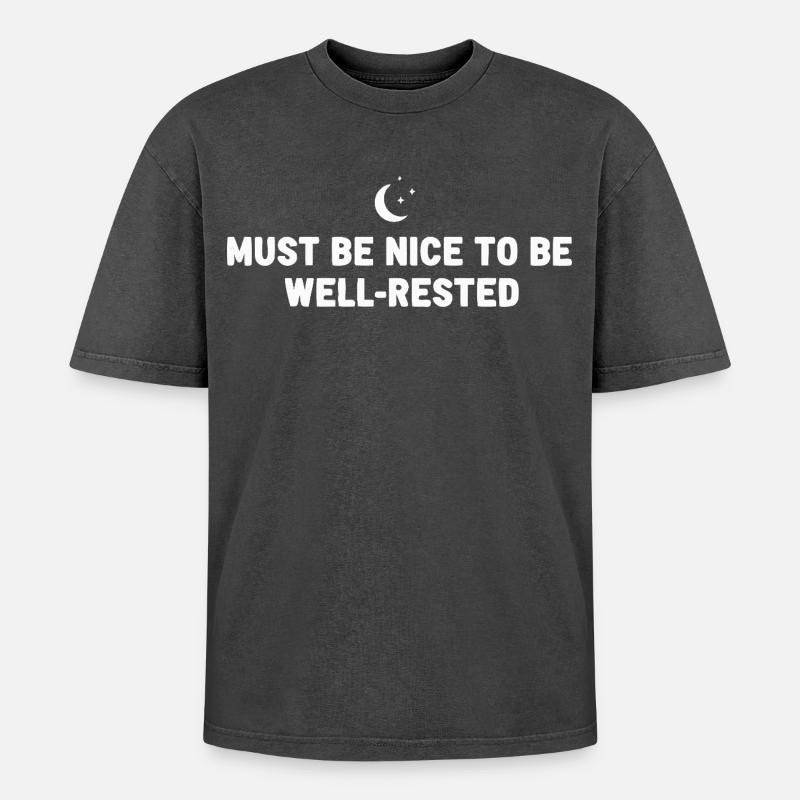 Must Be Nice Well-Rested - Oversized Unisex Premium Acid-Washed T-Shirt - Schwarz Acid Wash