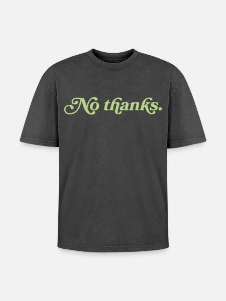 No thanks – Minimalistisches Statement - Oversized Unisex Premium Acid-Washed T-Shirt - Schwarz Acid Wash