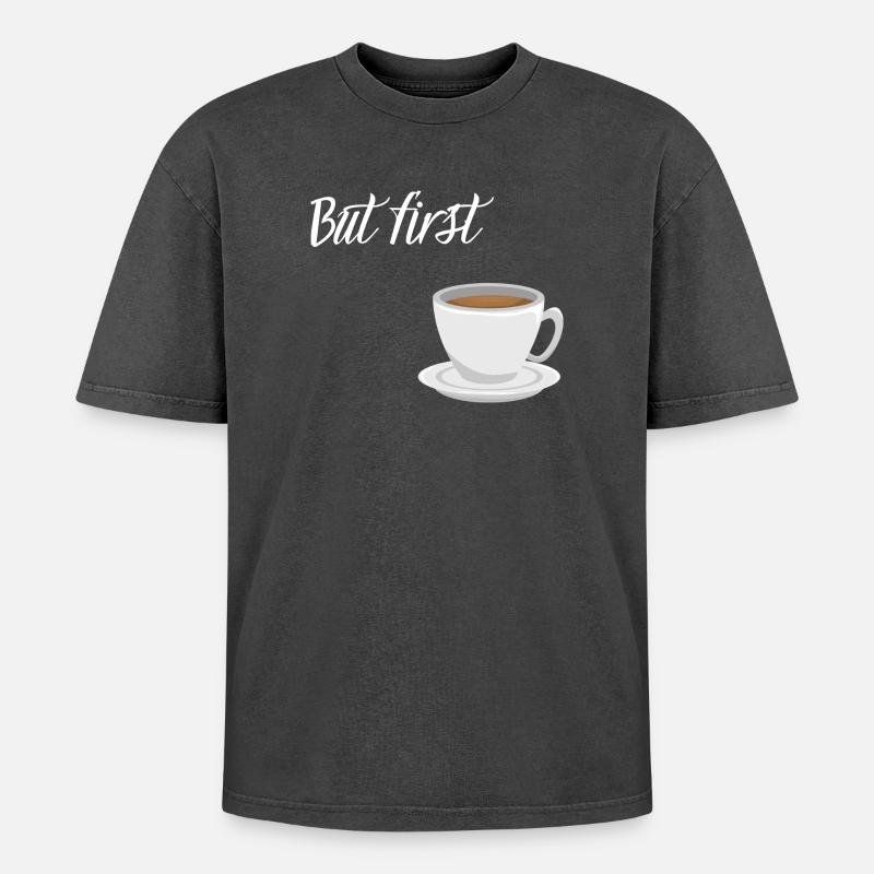 First Coffee - Coffee Design - Oversized Unisex Premium Acid-Washed T-Shirt - acid washed black