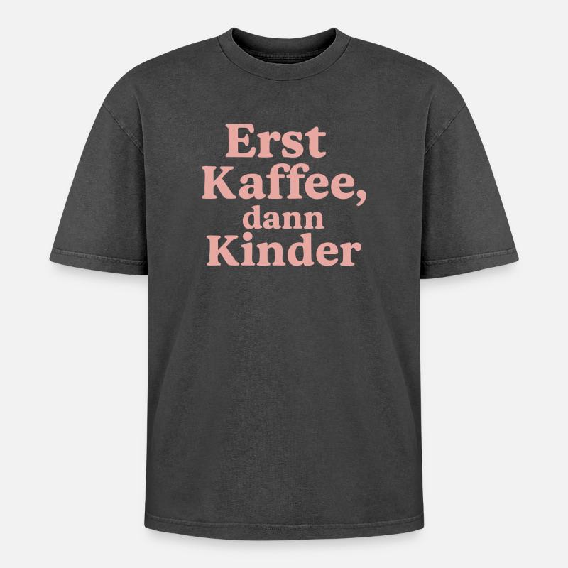 Erst Kaffee, Dann Kinder (rosa) - Oversized Unisex Premium Acid-Washed T-Shirt - Schwarz Acid Wash