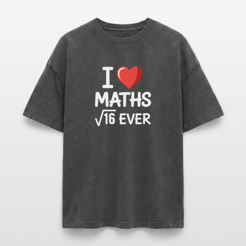 Math I Love Maths Math Nerd Math Teacher Oversized Unisex Premium Acid-Washed T-Shirt