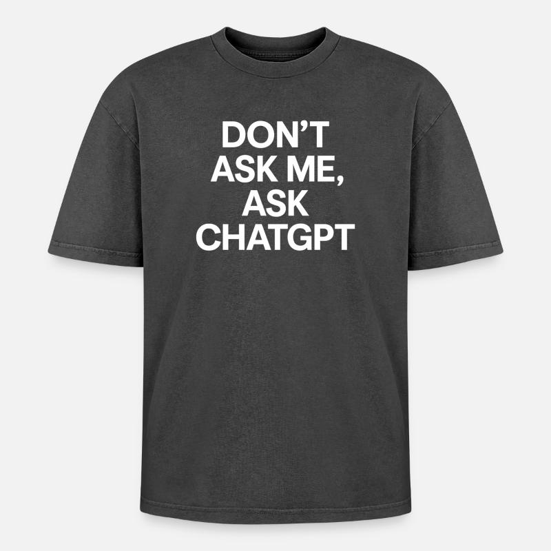 Don't ask me, ask ChatGPT - Oversized Unisex Premium Acid-Washed T-Shirt - acid washed black
