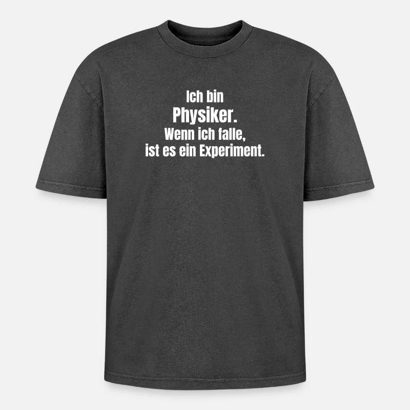 Physicist Humor Case Experiment - Oversized Unisex Premium Acid-Washed T-Shirt - acid washed black