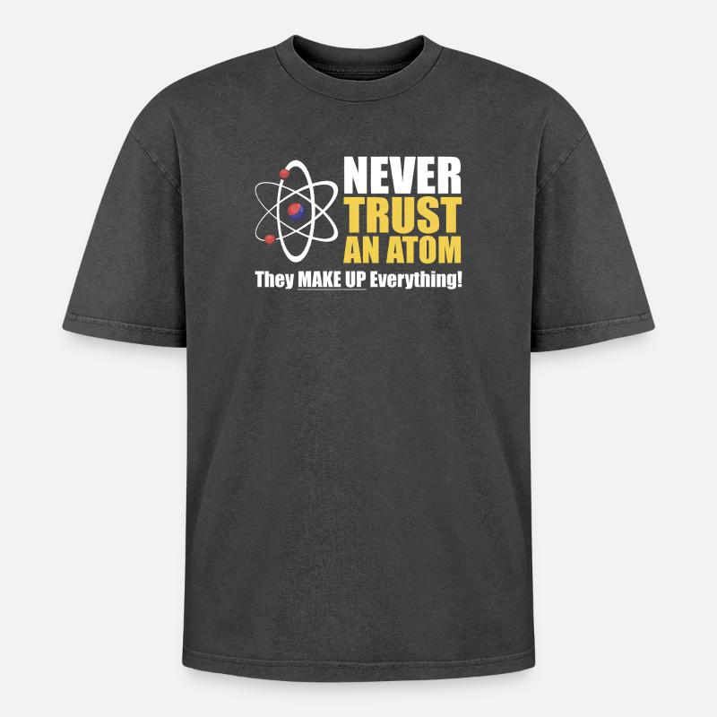 Never Trust an Atom  - Oversized Unisex Premium Acid-Washed T-Shirt - acid washed black