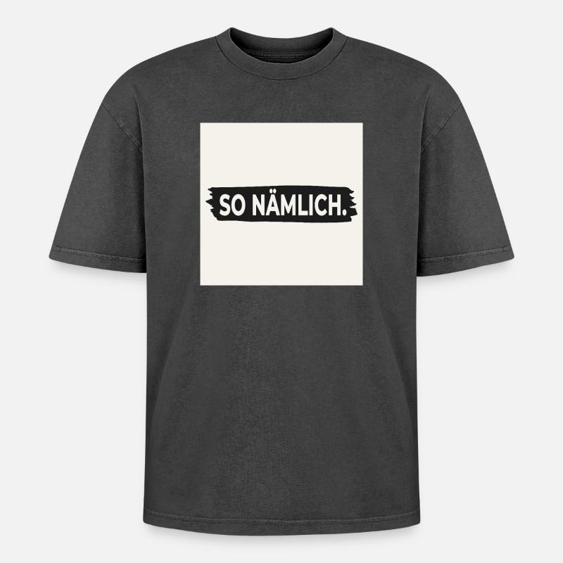 SO NÄMLICH. – Poster mit Statement Design - Oversized Unisex Premium Acid-Washed T-Shirt - Schwarz Acid Wash