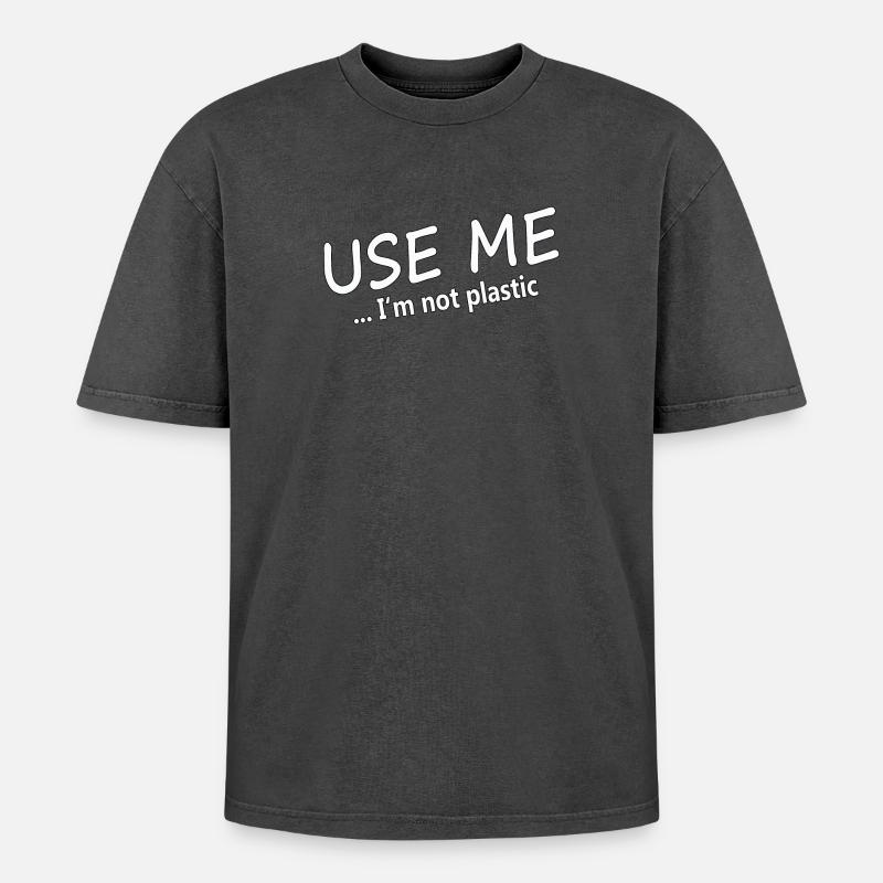 USE ME - I'M NOT PLASTIC - Oversized Unisex Premium Acid-Washed T-Shirt - Schwarz Acid Wash