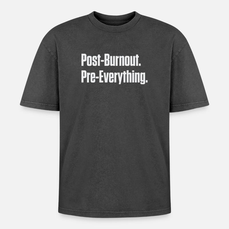Post-Burnout Pre-Everything - Oversized Unisex Premium Acid-Washed T-Shirt - acid washed black