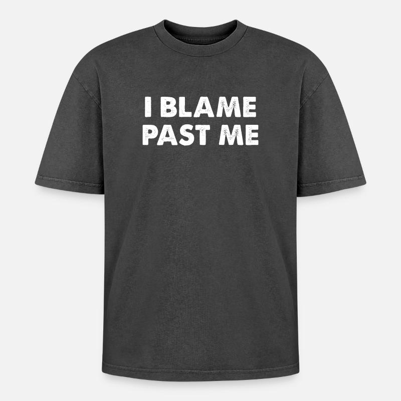 I Blame Past Me - Oversized Unisex Premium Acid-Washed T-Shirt - acid washed black