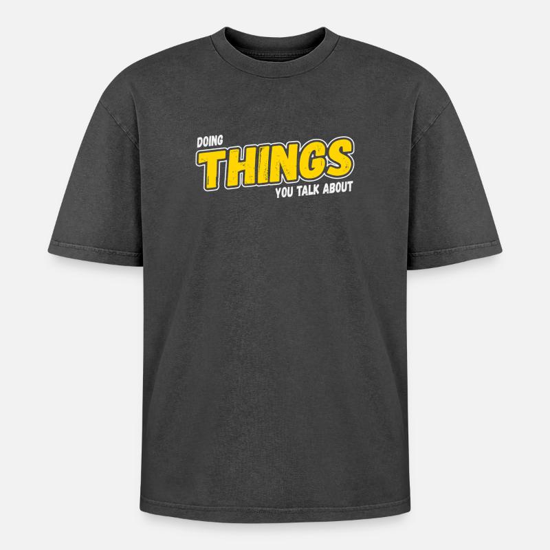 Doing Things You Talk About - Oversized Unisex Premium Acid-Washed T-Shirt - Schwarz Acid Wash