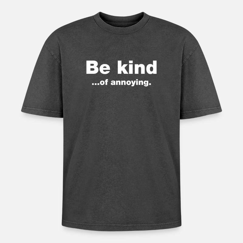 Sei freundlich... Nervig - Oversized Unisex Premium Acid-Washed T-Shirt - Schwarz Acid Wash