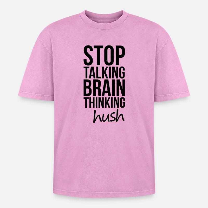 Stop Talking, Brain Thinking - Oversized Unisex Premium Acid-Washed T-Shirt - acid washed pink