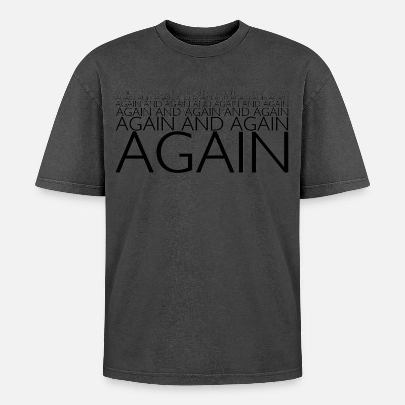 AGAIN AND AGAIN AND AGAIN - Oversized Unisex Premium Acid-Washed T-Shirt - undefined