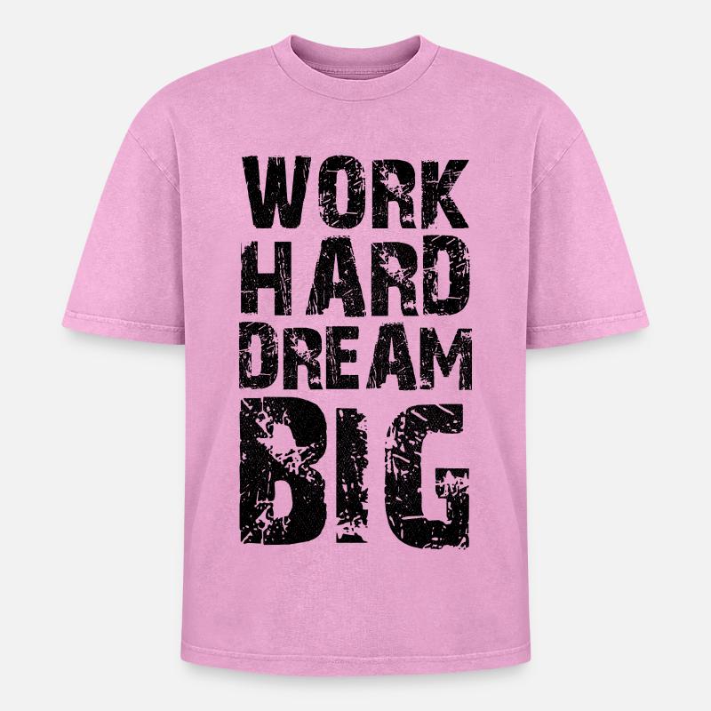 work hard dream big - Oversized Unisex Premium Acid-Washed T-Shirt - acid washed pink