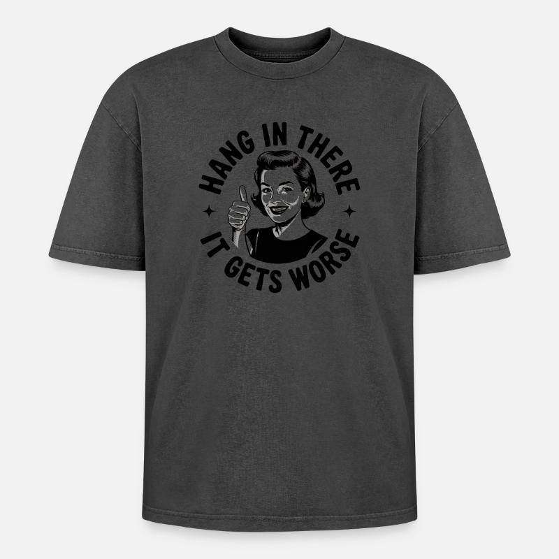 Bleib dran, es wird schlimmer - Oversized Unisex Premium Acid-Washed T-Shirt - undefined