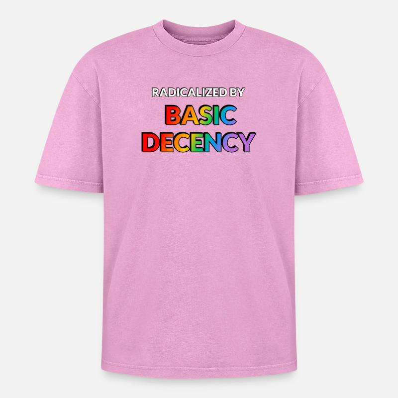 Radicalized By Basic Decency - Oversized Unisex Premium Acid-Washed T-Shirt - acid washed pink