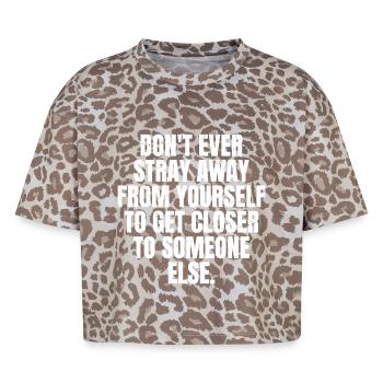 don't ever stray away from yourself to get closer - Boxy Leo Women's Premium Organic T-Shirt - Leopard print - Front - AI Model Female 172 dark (172cm)