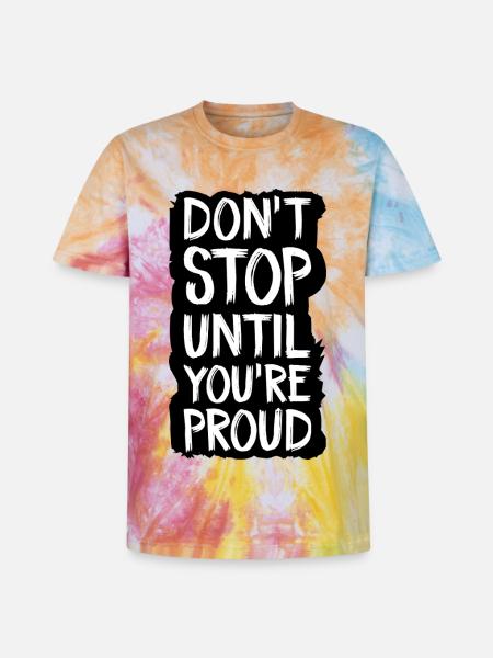 don't stop until you're proud - Unisex Premium Tie-Dye T-Shirt - Rainbow Spiral