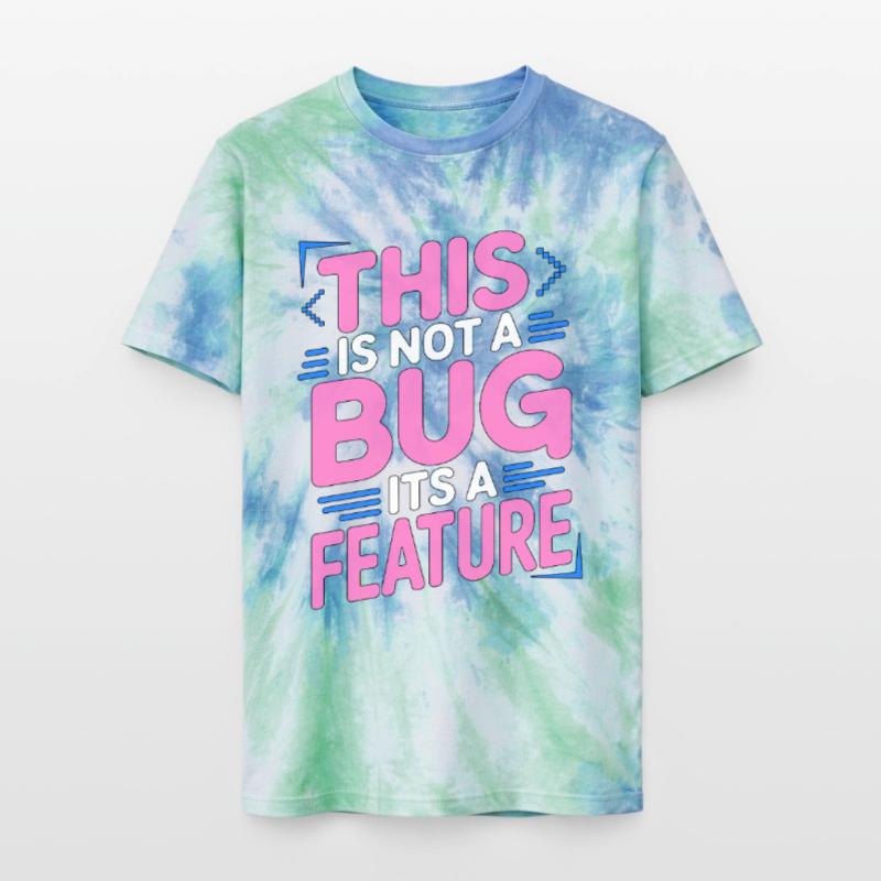 Game Developer This Is Not A Bug Game Programming Unisex Premium Tie Dye T-Shirt