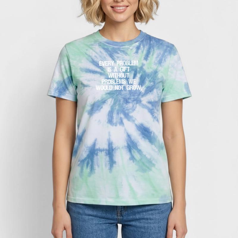 every problem is a gift without problems we would Unisex Premium Tie-Dye T-Shirt