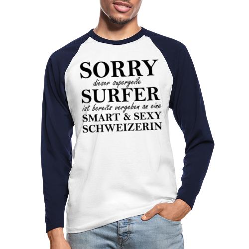 Sorry supergeile Surfer vergeben an schweizerin - Männer Baseballshirt langarm