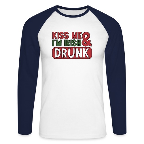 Kiss Me I'm Irish & Drunk - Party Irisch Bier - Männer Baseballshirt langarm